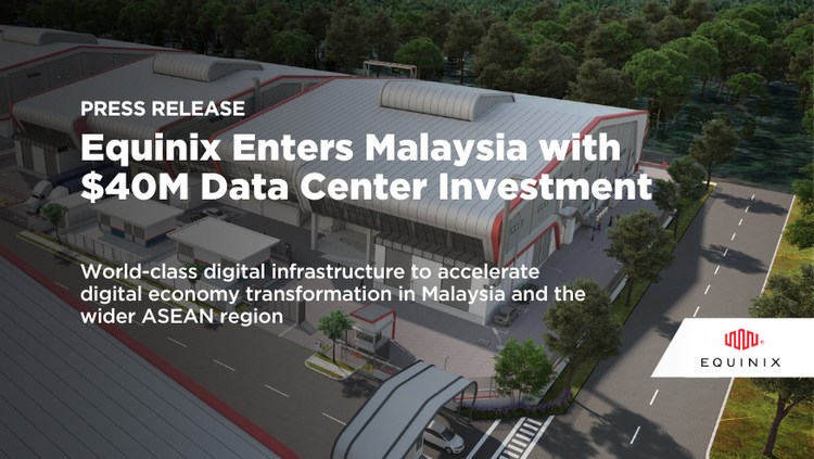 Equinix Enters Malaysia with $40M Data Center Investment